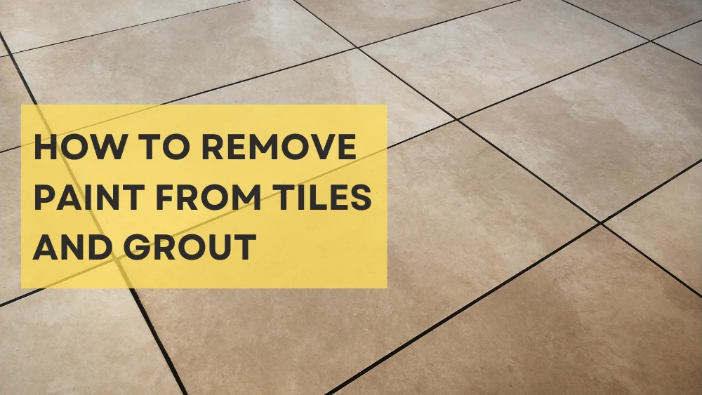 how-to-remove-paint-from-tiles-and-grout-gainey-ceramics